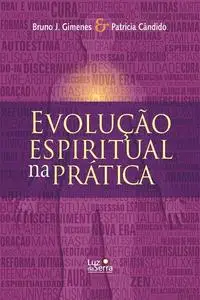 «Evolução Espiritual na Prática» by Bruno Gimenes, Patrícia Cândido