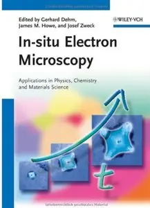 In-situ Electron Microscopy: Applications in Physics, Chemistry and Materials Science [Repost]