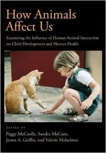 How Animals Affect Us: Examining the Influences of Human-Animal Interaction on Child Development and Human Health