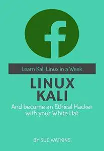 LINUX KALI: Become an Ethical Hacker with your White Hat
