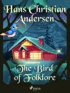 «The Bird of Folklore» by Hans Christian Andersen