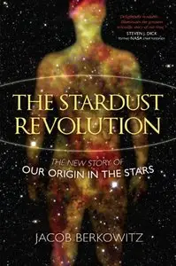 Stardust Revolution: The New Story of Our Origin in the Stars (repost)