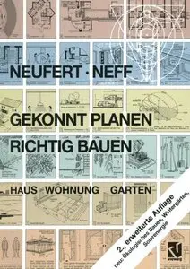 Gekonnt planen - richtig bauen: Haus, Wohnung, Garten by Peter Neufert, Ludwig Neff