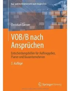 VOB/B nach Ansprüchen: Entscheidungshilfen für Auftraggeber, Planer und Bauunternehmen (Auflage: 5) [Repost]