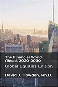 The Financial World Ahead, 2020-2030: Global Equities Edition