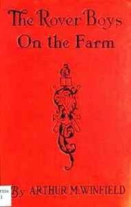 «The Rover Boys on the Farm / or Last Days at Putnam Hall» by Edward Stratemeyer