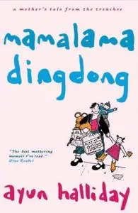 Mama Lama Ding Dong: A Mother's Tales from the Trenches