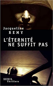 L'éternité ne suffit pas - Jacqueline Remy