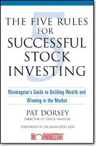 Pat Dorsey, "The Five Rules for Successful Stock Investing"