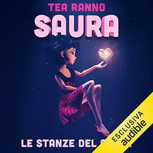 «Saura꞉ Le stanze del cuore» by Tea Ranno