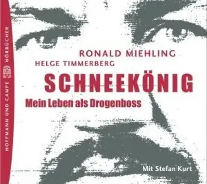 Ronald Miehling - Schneekönig - Mein Leben als Drogenboss