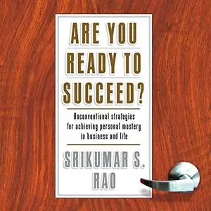Are You Ready to Succeed?: Unconventional Strategies to Achieving Personal Mastery in Business and Life [Audiobook]