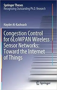 Congestion Control for 6LoWPAN Wireless Sensor Networks: Toward the Internet of Things