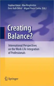Creating Balance?: International Perspectives on the Work-Life Integration of Professionals (repost)