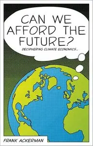 Can We Afford the Future?: The Economics of a Warming World (repost)