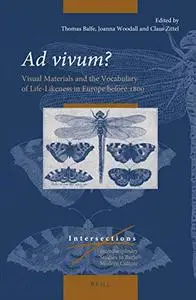 Ad Vivum?: Visual Materials and the Vocabulary of Life-Likeness in Europe Before 1800