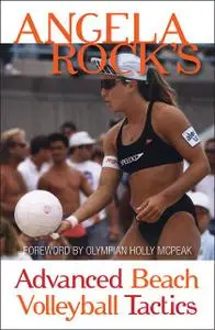 «Angela Rock's Advanced Beach Volleyball Tactics» by Angela Rock