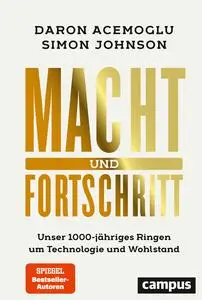 Macht und Fortschritt - Daron Acemoglu & Simon Johnson