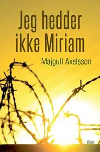 «Jeg hedder ikke Miriam» by Majgull Axelsson