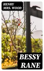 «Bessy Rane» by Henry Wood