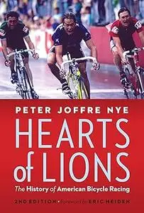 Hearts of Lions: The History of American Bicycle Racing, 2nd edition