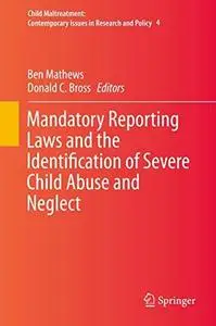 Mandatory Reporting Laws and the Identification of Severe Child Abuse and Neglect