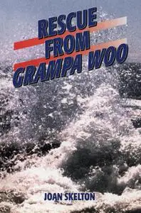 «Rescue From Grampa Woo» by Joan Skelton