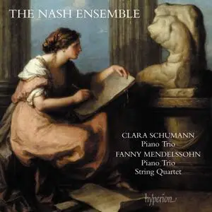 The Nash Ensemble - Clara Schumann & Fanny Mendelssohn: Piano Trios & String Quartet (2020)