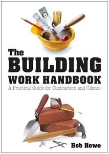 The Building Work Handbook: A Practical Guide for Contractors and Clients
