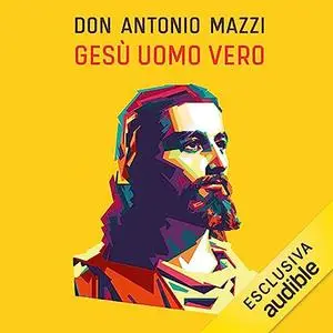 «Gesù uomo vero» by Don Antonio Mazzi