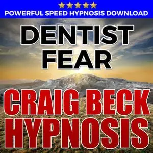 «Dentist Fear - Hypnosis Downloads» by Craig Beck