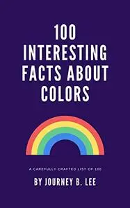 100 Interesting Facts About Colors