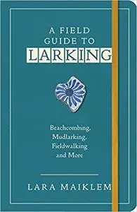 A Field Guide to Larking