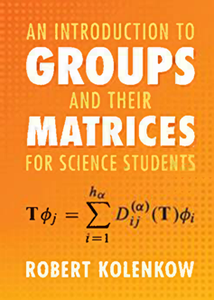 An Introduction to Groups and Their Matrices for Science Students