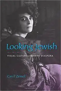 Looking Jewish: Visual Culture and Modern Diaspora