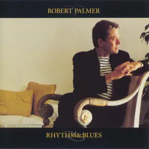 Robert Palmer - Rhythm & Blues (1999) First U.S. Pressing