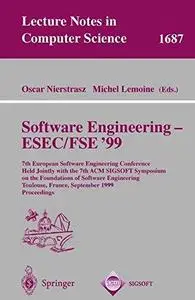 Software Engineering — ESEC/FSE ’99: 7th European Software Engineering Conference Held Jointly with the 7th ACM SIGSOFT Symposi