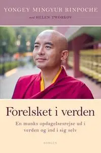 «Forelsket i verden» by Rinpoche Yongey Mingyur,Helen Tworkov