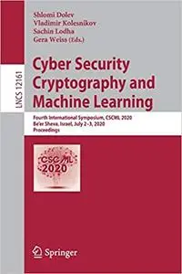 Cyber Security Cryptography and Machine Learning: Fourth International Symposium, CSCML 2020, Be`er Sheva, Israel, July