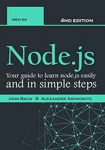 Node.js: Your guide to learn node.js easily and in simple steps - 2021 (4nd edition)