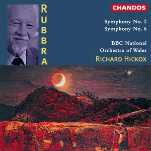Richard Hickox, BBC National Orchestra of Wales - Edmund Rubbra: Symphonies Nos. 2 & 6 (1996)
