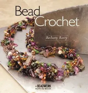 Bead Crochet: A Beadwork How-To Book 