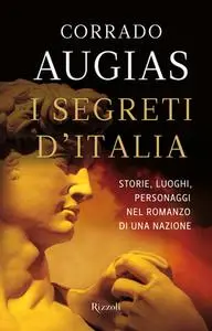 Corrado Augias - I segreti d'Italia. Storie, luoghi, personaggi nel romanzo di una nazione (2012) [Repost]