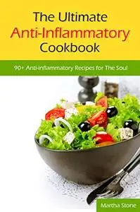 The Ultimate Anti-Inflammatory Cookbook: 90+ Anti-inflammatory Recipes for The Soul