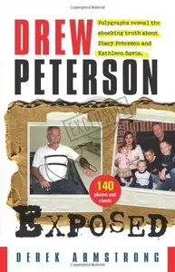 Drew Peterson Exposed - Polygraphs reveal the shocking truth about Stacy Peterson and Kathleen Savio (Repost)