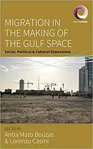 Migration in the Making of the Gulf Space: Social, Political, and Cultural Dimensions