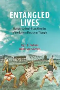 Entangled Lives: Human-Animal-Plant Histories of the Eastern Himalayan Triangle