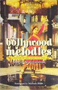 Bollywood Melodies: A History of the Hindi Film Song