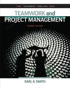 Teamwork and Project Management (Basic Engineering Series and Tools)