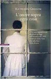 Kathleen Grissom - L'onore sopra ogni cosa